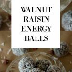 Long collage image. Top image shows close up of energy balls in a glass bowl. Bottom image shows walnut raisin balls in a glass bowl with several other balls spaced out around the bowl. Text overlay in the middle says: Walnut Raisin Energy Balls.