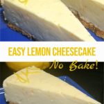 Two image collage. Top image is of wedges of cheesecake on a blue plate with whole lemons in the background. Bottom image is of a single slice of cheesecake on a blue plate. Text overlay says: Easy Lemon Cheesecake, No Bake!