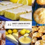 Collage of lemon recipes including cookies, cakes, cheesecake, and lemon curd. Text in the middle says, “25 Sweet Lemon Recipes For Serious Lemon Lovers”.