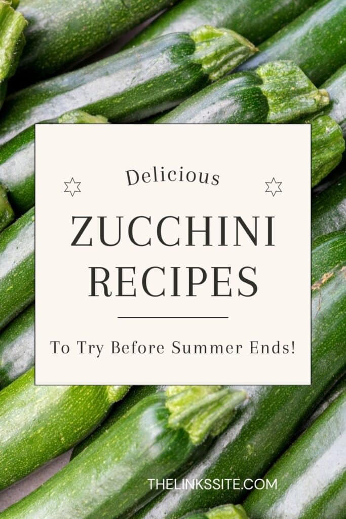 Image shows a pile of zucchinis stacked around and on top of each other. Text overlay says: Delicious zucchini recipes to try before summer ends!